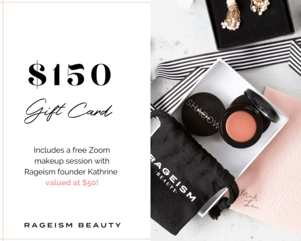 Purchase a gift card and get a free zoom makeup session with rageism founder Kathrine